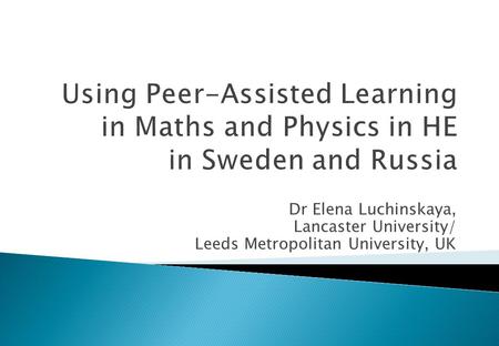 Dr Elena Luchinskaya, Lancaster University/ Leeds Metropolitan University, UK.
