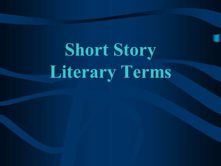 Short Story Literary Terms. Vocabulary Terms Have your pencils and your handout ready! You will need to recognize and locate uses of Short Story terms.