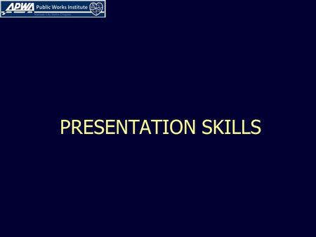 PRESENTATION SKILLS. 2 LEARNING OBJECTIVES Know how to present your case to Elected Officials effectively Know how to present your case to the Public.