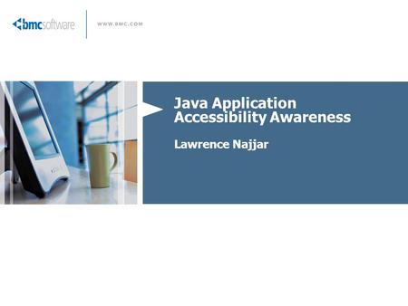 Java Application Accessibility Awareness Lawrence Najjar.