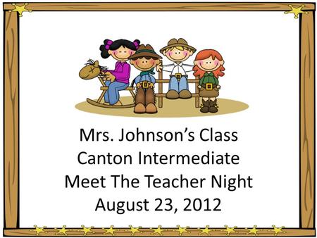 Mrs. Johnson’s Class Canton Intermediate Meet The Teacher Night August 23, 2012.