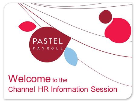 Welcome to the C hannel HR Information Session. NEW – Human Resources HR for Everyone.
