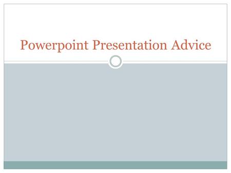 Powerpoint Presentation Advice