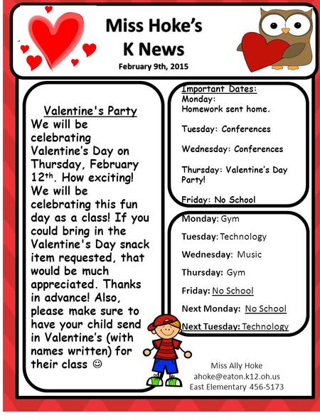 Important Dates: Monday: Homework sent home. Tuesday: Conferences Wednesday: Conferences Thursday: Valentine’s Day Party! Friday: No School Monday: Gym.