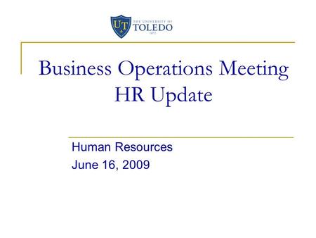 Business Operations Meeting HR Update Human Resources June 16, 2009.