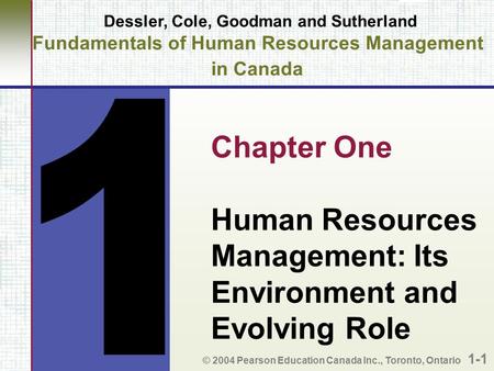 Dessler, Cole, Goodman and Sutherland Fundamentals of Human Resources Management in Canada Chapter One Human Resources Management: Its Environment and.