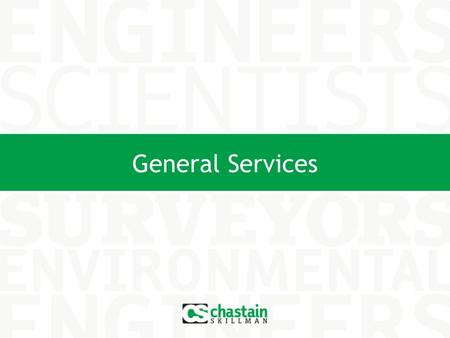 General Services. About Chastain-Skillman, Inc. Founded in 1950 Headquarters in Lakeland, FL with offices in: Tampa Tallahassee Sebring Winter Haven Majority.