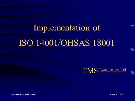 Implementation of ISO 14001/OHSAS TMS Consultancy Ltd.