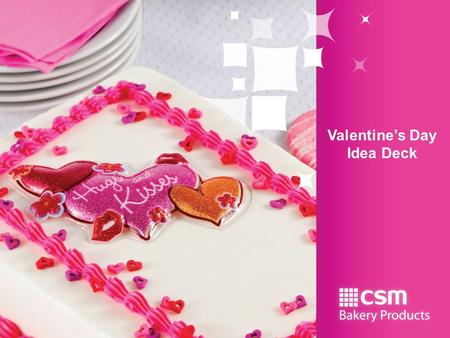 Valentine’s Day Idea Deck. Table of Contents Cakes Cupcakes Message Cookies Cutout Cookies Merchandising Idea.