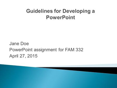Jane Doe PowerPoint assignment for FAM 332 April 27, 2015.
