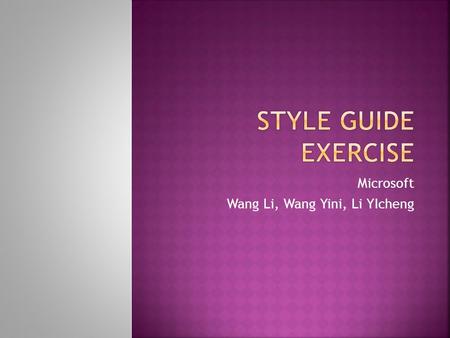 Microsoft Wang Li, Wang Yini, Li YIcheng.  This is a presentation about Microsoft Windows7 guidelines  Wang Li K8wali00  Li Yicheng K8liyi00  Wang.