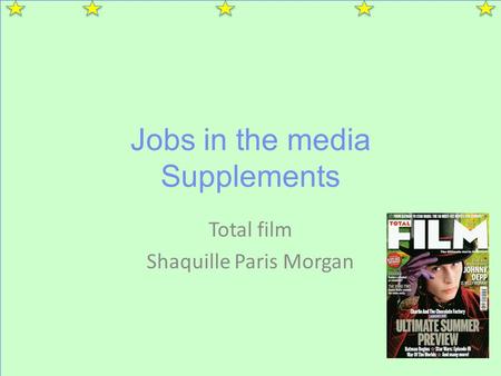 Jobs in the media Supplements Total film Shaquille Paris Morgan.