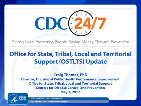 Office for State, Tribal, Local and Territorial Support (OSTLTS) Update Centers for Disease Control and Prevention Office for State, Tribal, Local and.