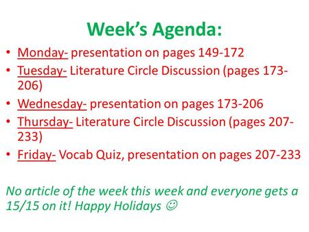 Week’s Agenda: Monday- presentation on pages 149-172 Tuesday- Literature Circle Discussion (pages 173- 206) Wednesday- presentation on pages 173-206 Thursday-