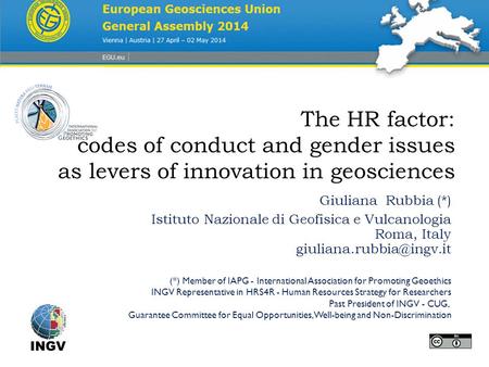 The HR factor: codes of conduct and gender issues as levers of innovation in geosciences Giuliana Rubbia (*) Istituto Nazionale di Geofisica e Vulcanologia.