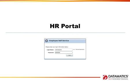HR Portal. Featured List Build on Open Source – No license cost Configurable & Scalable Ease of User Interface On Line Tracking & Approval Mechanism ERP.