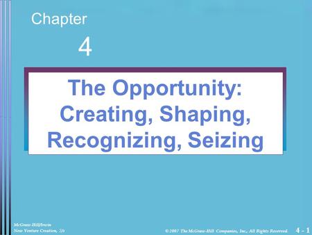 4 The Opportunity: Creating, Shaping, Recognizing, Seizing Chapter