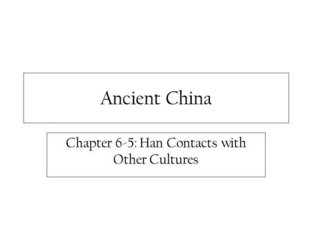 Chapter 6-5: Han Contacts with Other Cultures