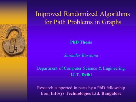 Improved Randomized Algorithms for Path Problems in Graphs PhD Thesis Surender Baswana Department of Computer Science & Engineering, I.I.T. Delhi Research.