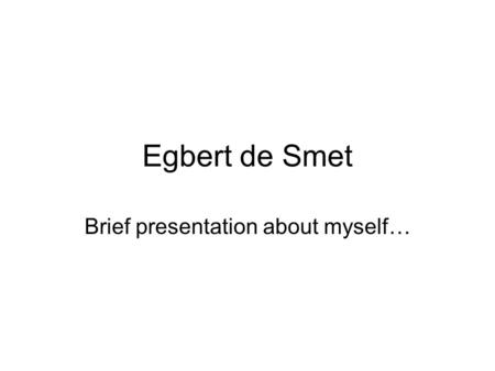 Brief presentation about myself…