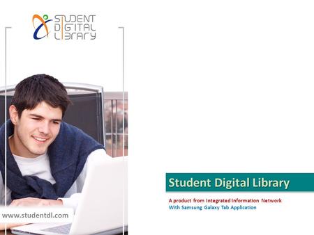 Student Digital Library A product from Integrated Information Network With Samsung Galaxy Tab Application www.studentdl.com.