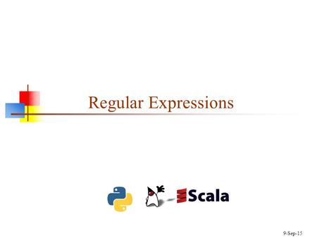 9-Sep-15 Regular Expressions. About “Regular” Expressions In a theory course you should have learned about regular expressions Regular expressions describe.