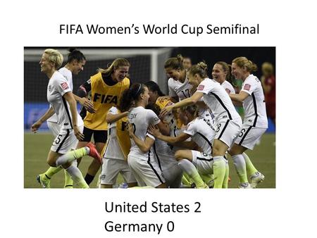 Germany's United States 2 Germany 0 FIFA Women’s World Cup Semifinal.
