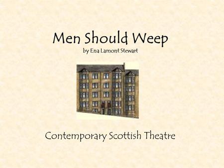 Men Should Weep by Ena Lamont Stewart Contemporary Scottish Theatre.