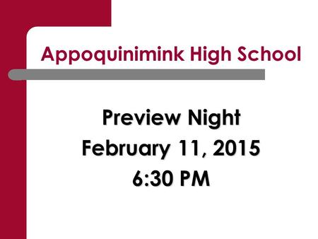 Appoquinimink High School Preview Night February 11, 2015 6:30 PM.