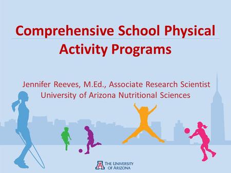 Comprehensive School Physical Activity Programs Jennifer Reeves, M. Ed