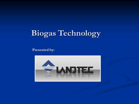 Biogas Technology Presented by:. Founded in 1988, now serving Global Customer Base Founded in 1988, now serving Global Customer Base Corporate Office.