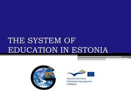 THE SYSTEM OF EDUCATION IN ESTONIA. ESTONIAN EDUCATIONAL INSTITUTIONS Preschool children’s institutions Primary schools Basic schools Secondary schools.
