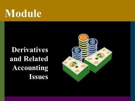 Module Derivatives and Related Accounting Issues.