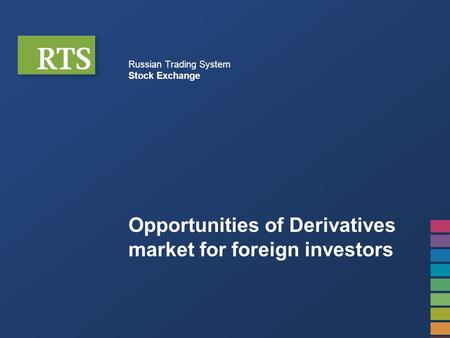 Russian Trading System Stock Exchange Opportunities of Derivatives market for foreign investors.