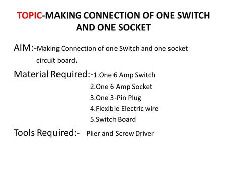 TOPIC-MAKING CONNECTION OF ONE SWITCH AND ONE SOCKET