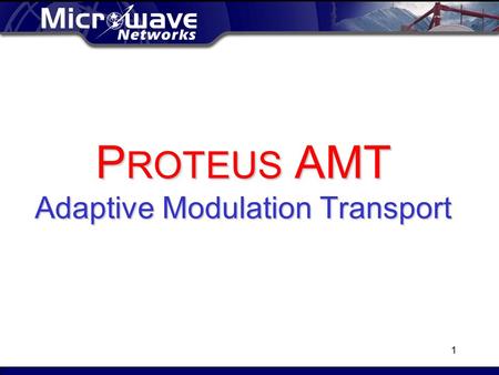 1 P ROTEUS AMT Adaptive Modulation Transport. 2 Product Overview AMT-Series Indoor Unit Outdoor Unit L-Series Indoor Unit.