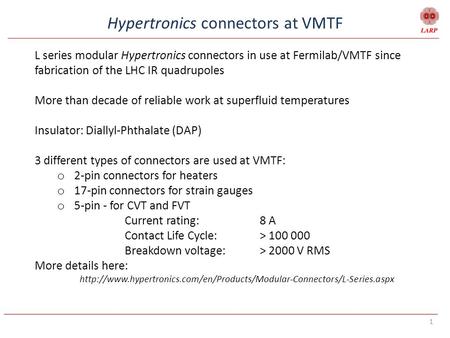 1 Hypertronics connectors at VMTF L series modular Hypertronics connectors in use at Fermilab/VMTF since fabrication of the LHC IR quadrupoles More than.