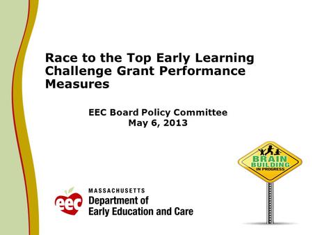 EEC Board Policy Committee May 6, 2013 Race to the Top Early Learning Challenge Grant Performance Measures.