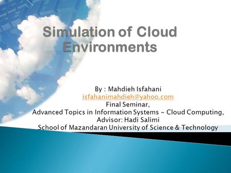 Simulation of Cloud Environments