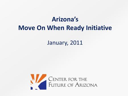 Arizona’s Move On When Ready Initiative January, 2011.