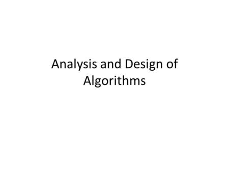 Analysis and Design of Algorithms. According to math historians the true origin of the word algorism: comes from a famous Persian author named ál-Khâwrázmî.