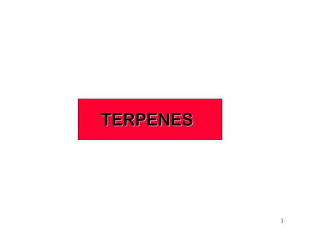 1 TERPENES. 2 TERPENES The Czech chemist Leopold Ruzicka ( born 1887) showed that many compounds found in nature were formed from multiples of five carbons.