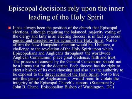 Episcopal decisions rely upon the inner leading of the Holy Spirit It has always been the position of the church that Episcopal elections, although requiring.