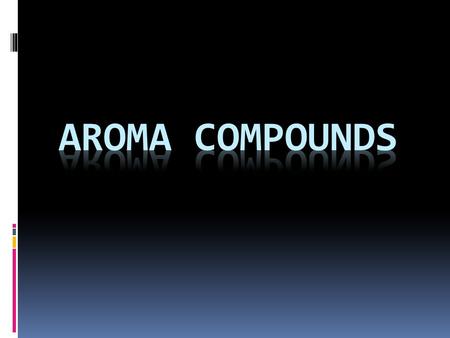 Aroma compounds.