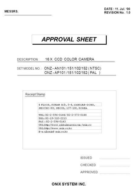 APPROVAL SHEET DESCRIPTION : 16 X CCD COLOR CAMERA SET MODEL NO. : ONZ - AN101 /151/102/152 ( NTSC) ONZ - AP101 /151/102/152 ( PAL ) ISSUED CHECKED APPROVED.