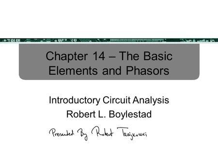 Chapter 14 – The Basic Elements and Phasors