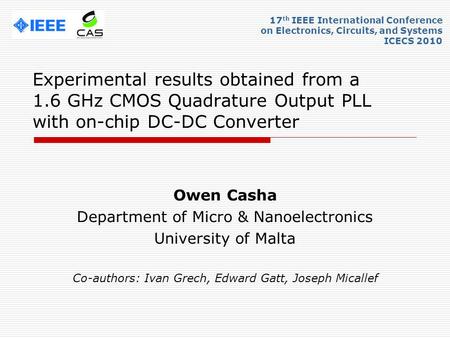 Experimental results obtained from a 1.6 GHz CMOS Quadrature Output PLL with on-chip DC-DC Converter Owen Casha Department of Micro & Nanoelectronics University.