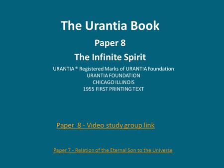 The Urantia Book Paper 8 The Infinite Spirit Paper 8 - Video study group link Paper 7 - Relation of the Eternal Son to the Universe.