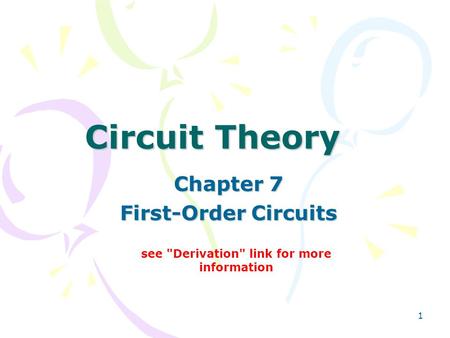 1 Circuit Theory Chapter 7 First-Order Circuits see Derivation link for more information.