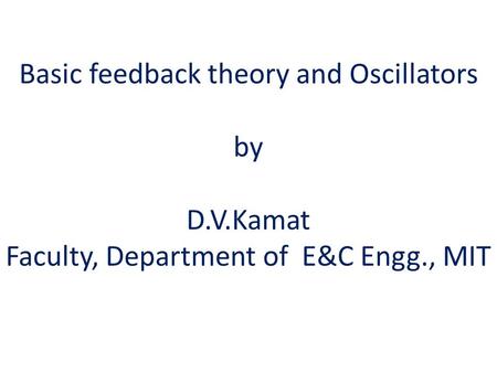Basic feedback theory and Oscillators by D. V